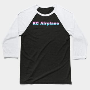 RC Airplane Baseball T-Shirt